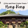 Hong Kong Pre or Post Cruise Tour