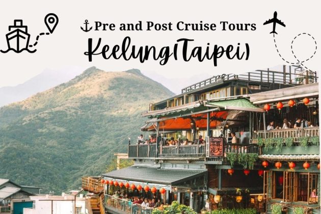 Keelung (Taipei) Pre or Post Cruise Tour