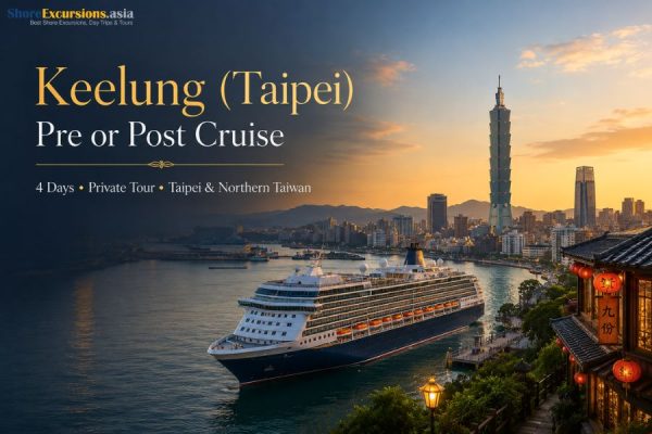 Keelung (Taipei) Pre or Post Cruise