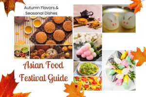 Asian Food Festival Guide -Autumn Flavors & Seasonal Dishes