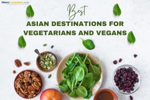 Best Asian Destinations for Vegetarians and Vegans
