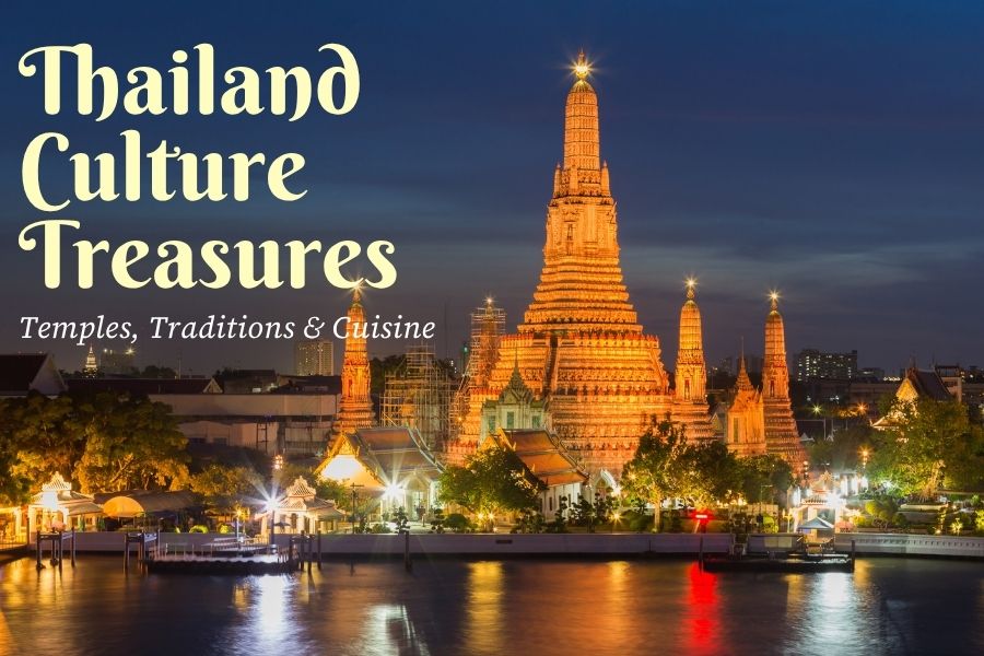 Thailand Culture Treasures -Heritage Temples, Traditions and Timeless Cuisine