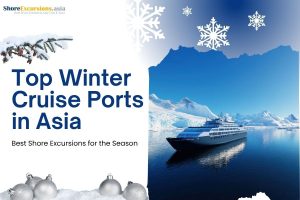 Top Winter Cruise Ports in Asia - Best Shore Excursions for the Season