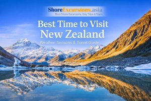 Best Time to Visit New Zealand -Weather, Seasons & Travel Guide
