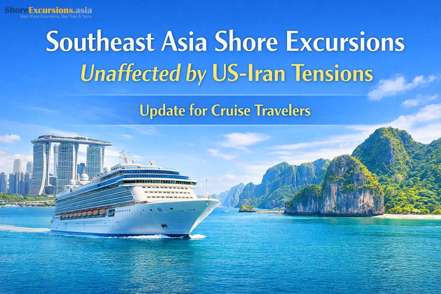 Southeast Asia Shore Excursions Unaffected by US-Iran Tensions