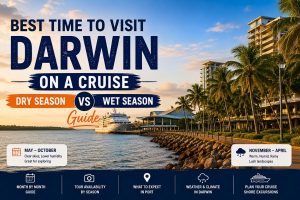 Best Time to Visit Darwin on a Cruise - Dry Season vs Wet Season Guide