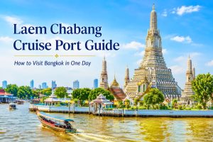 Laem Chabang Cruise Port Guide - How to Visit Bangkok in One Day