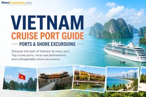 Vietnam Cruise Port Guide - Ports & Shore Excursions
