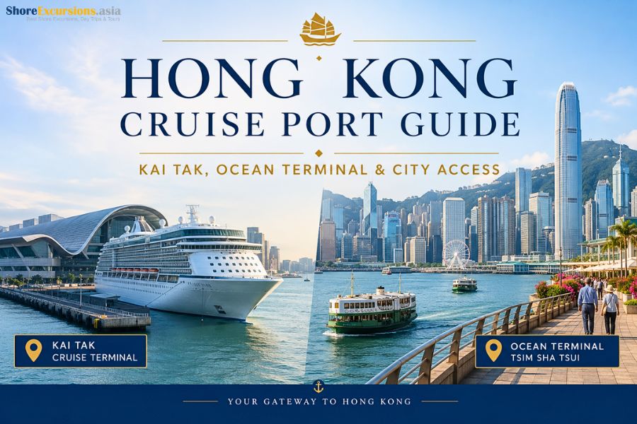 Hong Kong Cruise Port Guide - Kai Tak, Ocean Terminal & City Access