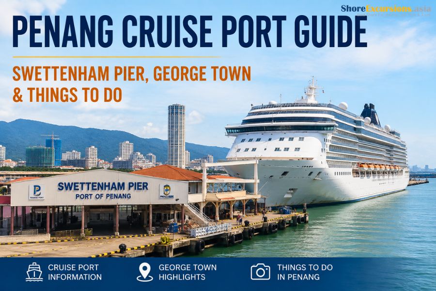Penang Cruise Port Guide - Swettenham Pier, George Town & Things to Do
