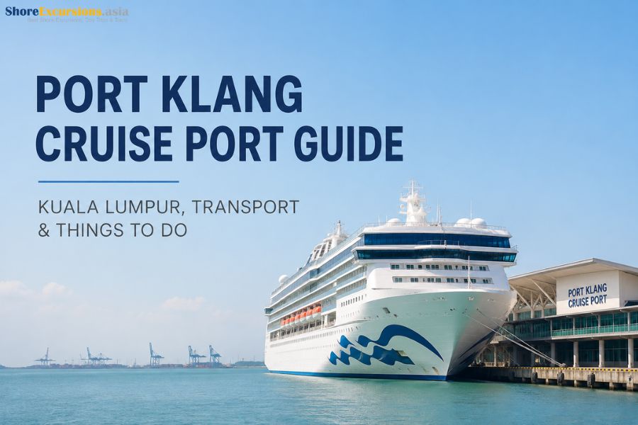 Port Klang Cruise Port Guide - Kuala Lumpur, Transport & Things to Do