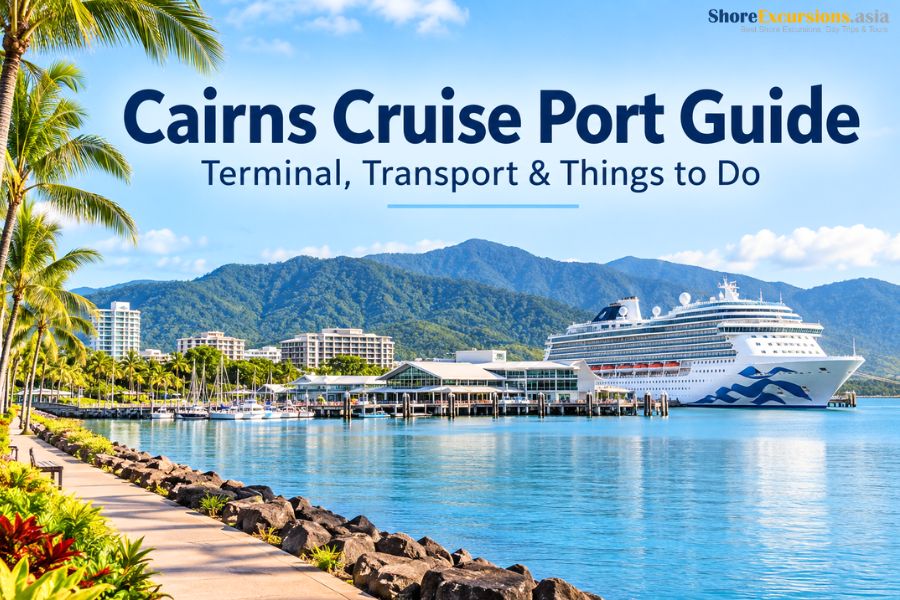 Cairns Cruise Port Guide - Terminal, Transport & Things to Do